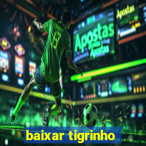 baixar tigrinho